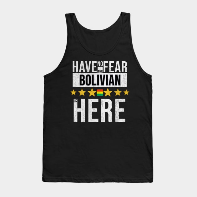 Have No Fear The Bolivian Is Here - Gift for Bolivian From Bolivia Tank Top by Country Flags